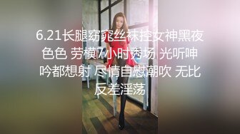 美到爆炸的10级甜美小姐姐，丝足美腿女神，难得下海居然还喷水了